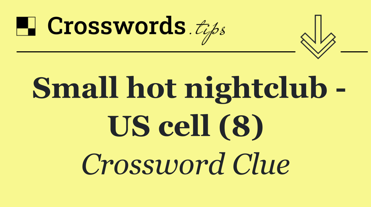 Small hot nightclub   US cell (8)