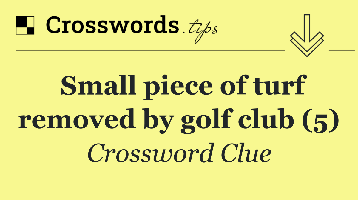 Small piece of turf removed by golf club (5)