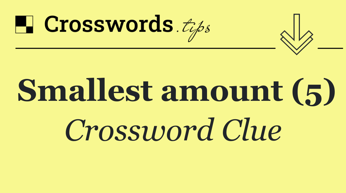Smallest amount (5)
