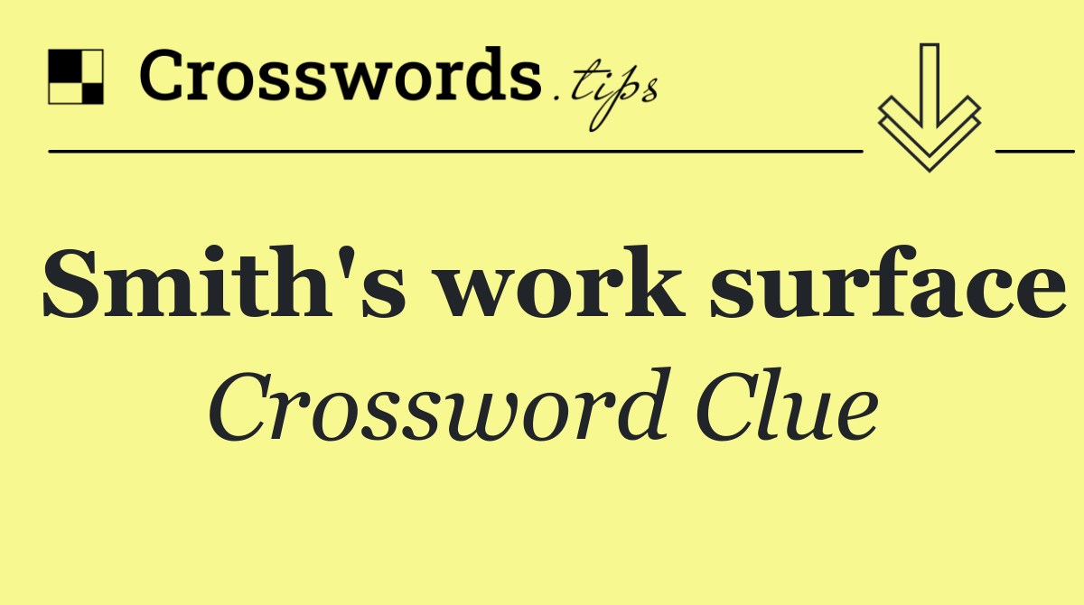 Smith's work surface