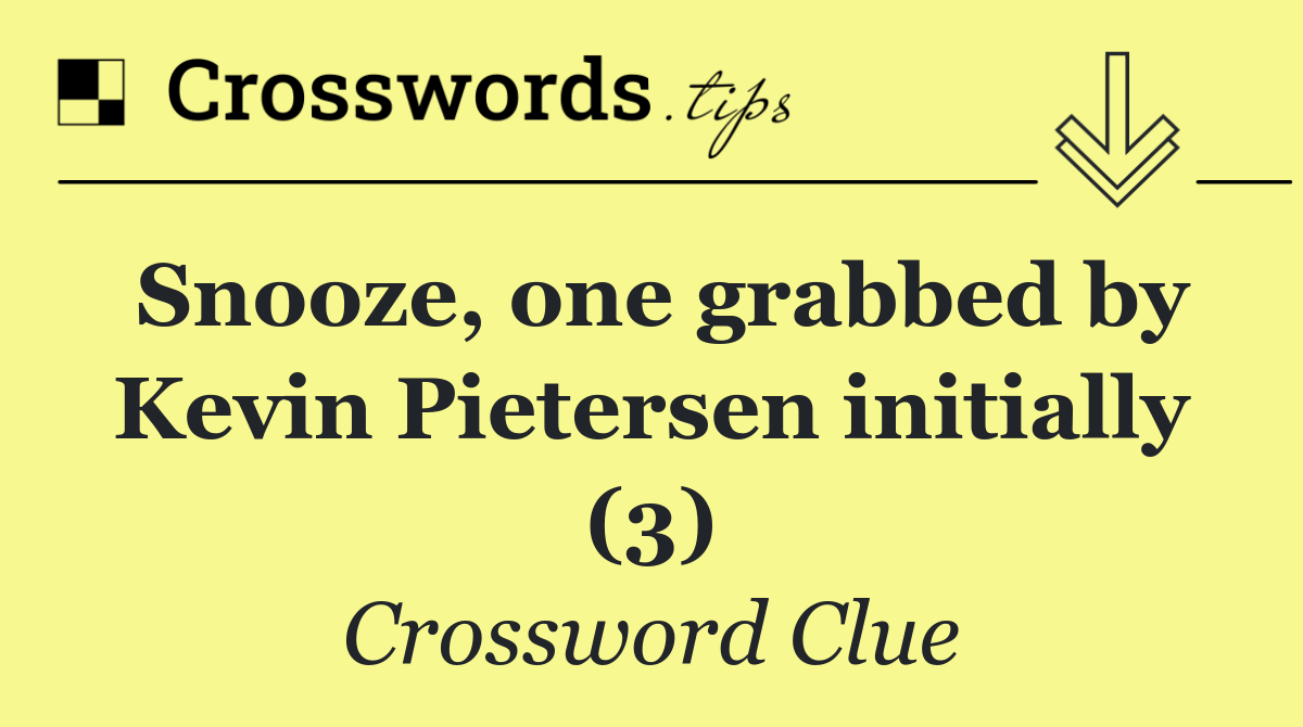 Snooze, one grabbed by Kevin Pietersen initially (3)