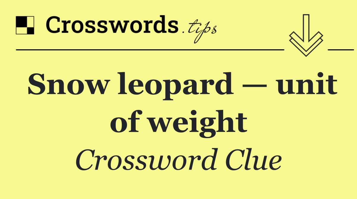 Snow leopard — unit of weight