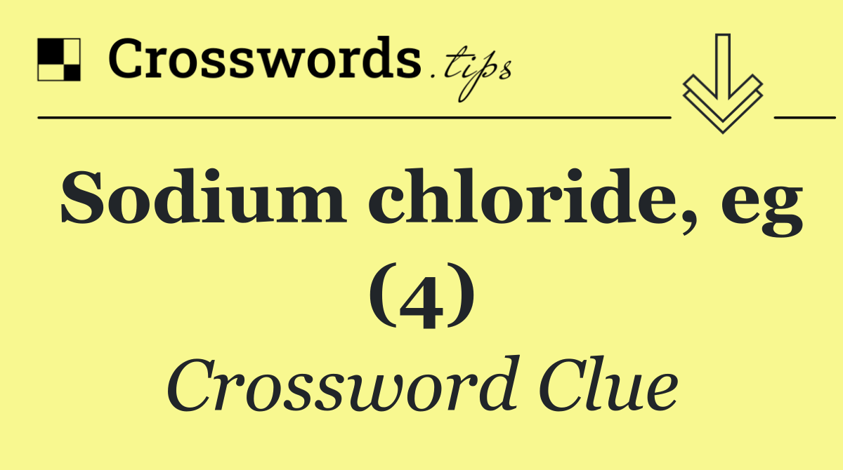 Sodium chloride, eg (4)