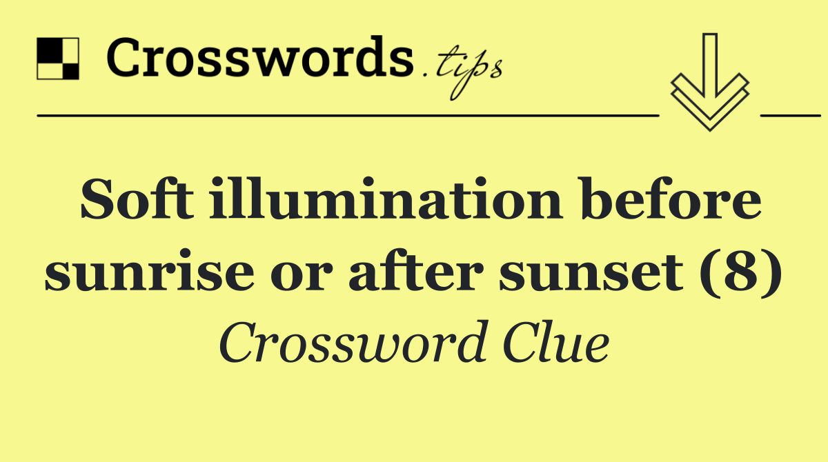 Soft illumination before sunrise or after sunset (8)
