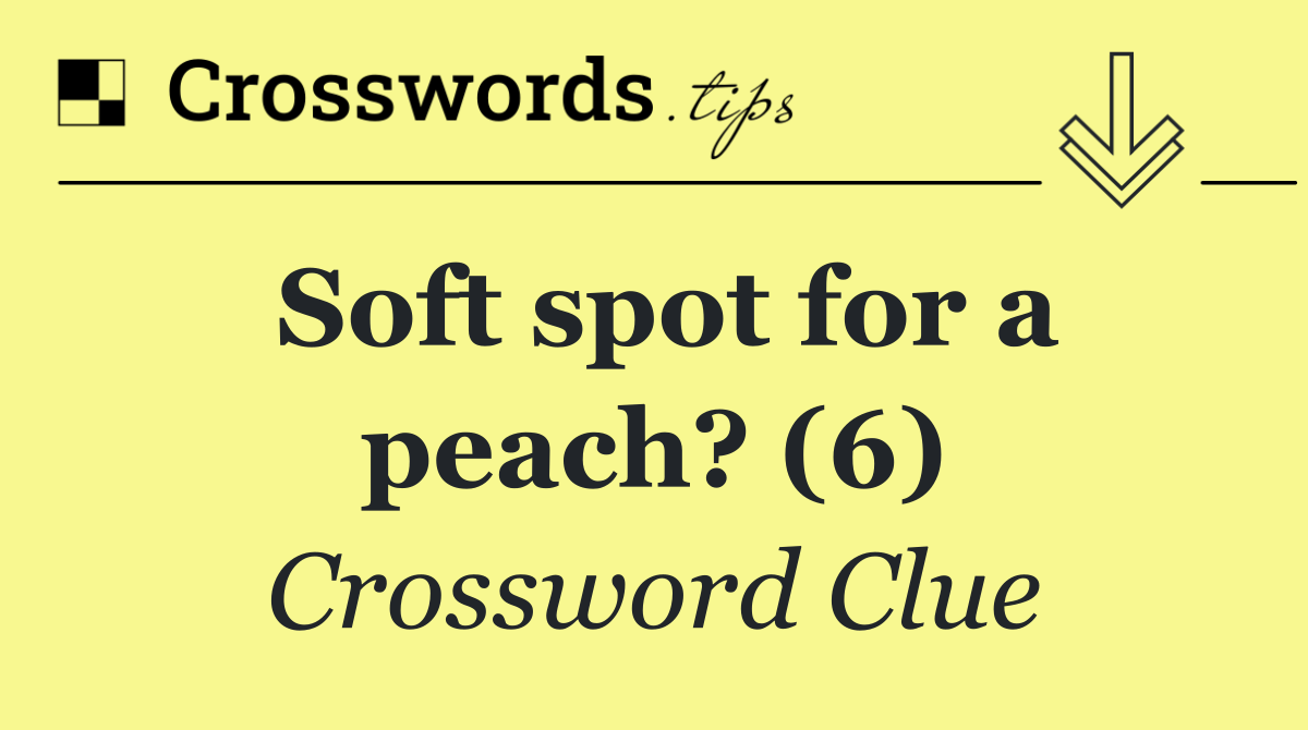 Soft spot for a peach? (6)
