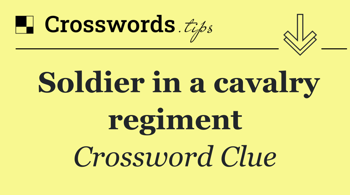 Soldier in a cavalry regiment