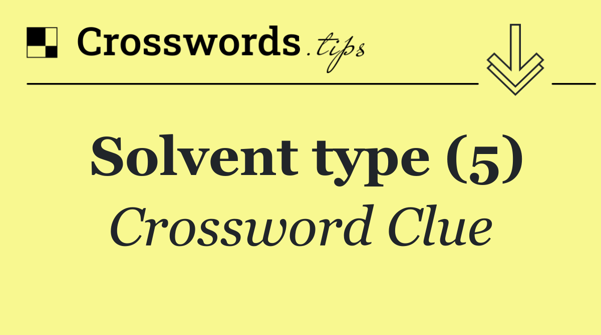 Solvent type (5)