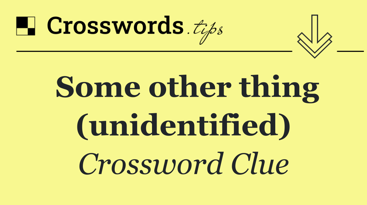 Some other thing (unidentified)