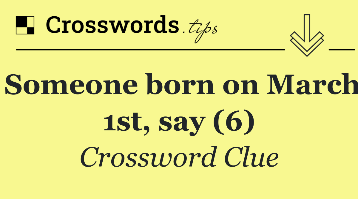 Someone born on March 1st, say (6)