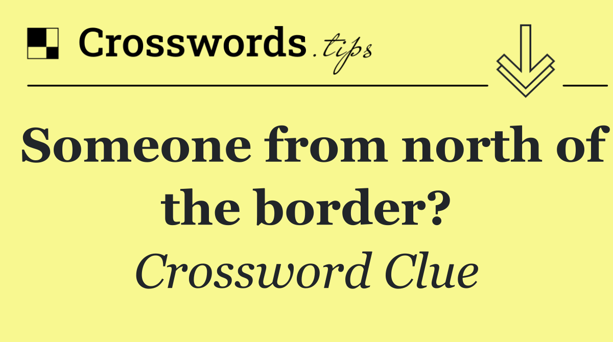 Someone from north of the border?