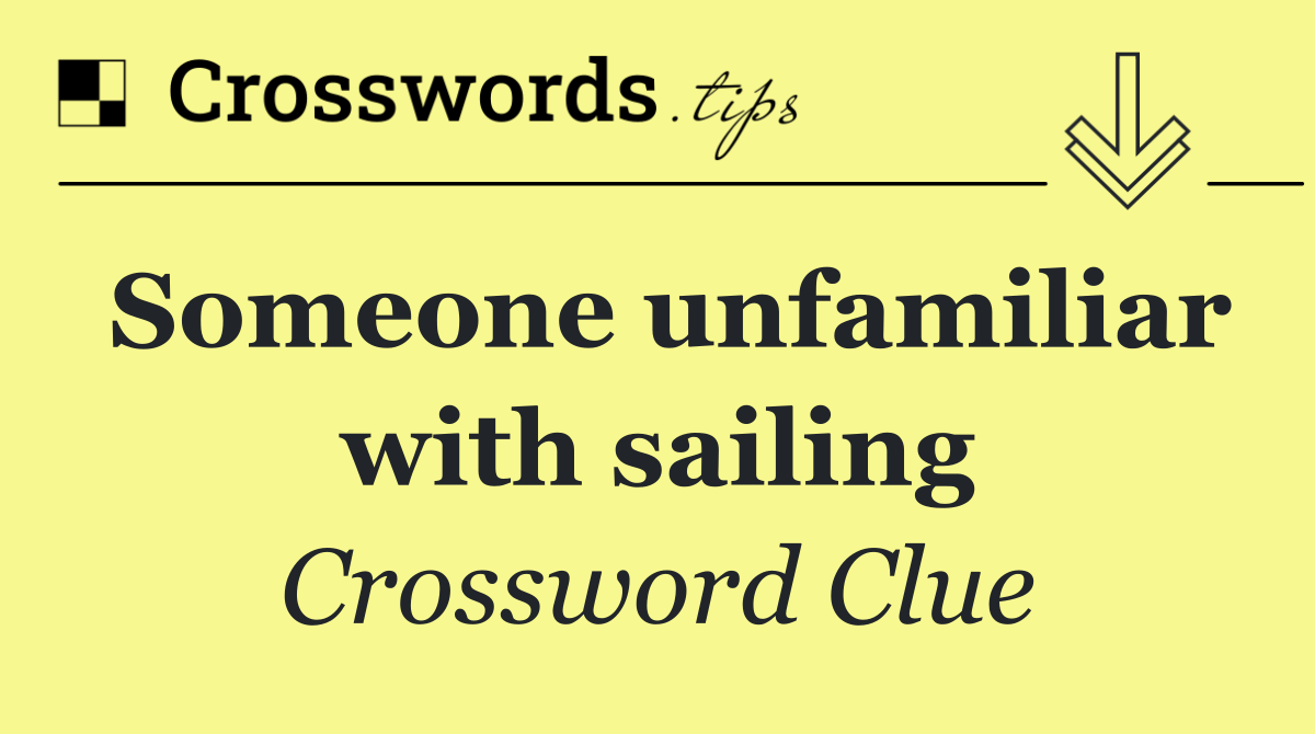 Someone unfamiliar with sailing