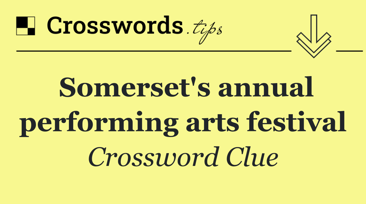 Somerset's annual performing arts festival