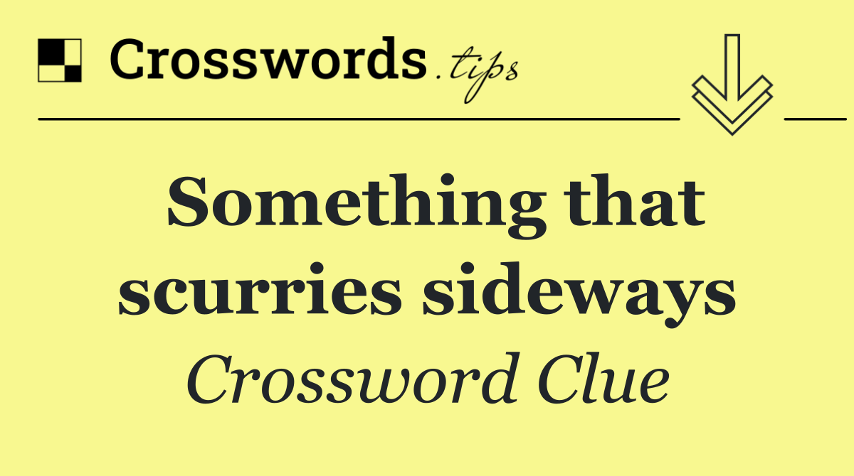 Something that scurries sideways