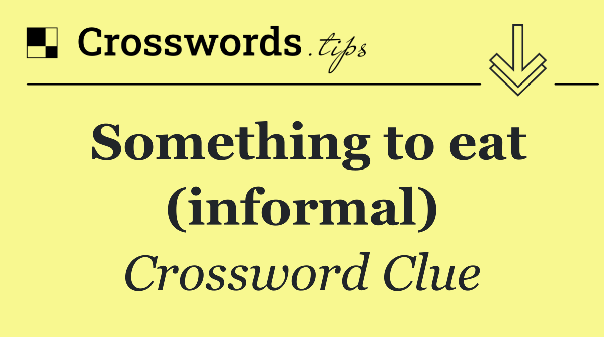 Something to eat (informal)