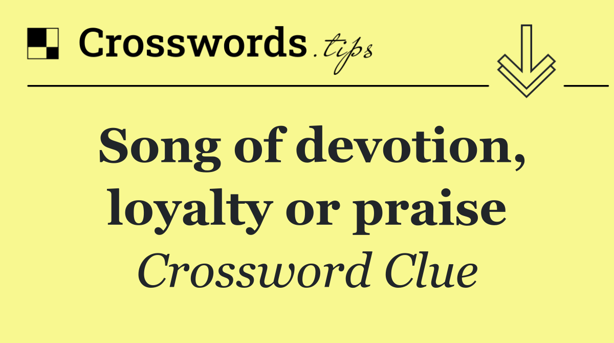 Song of devotion, loyalty or praise