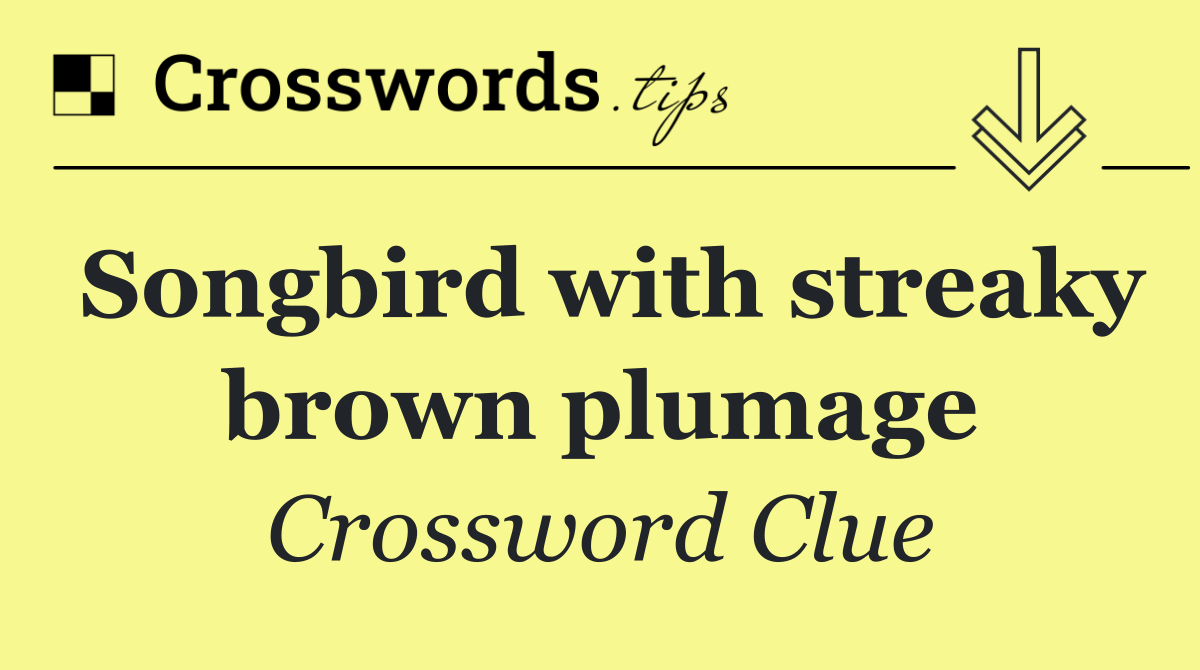 Songbird with streaky brown plumage