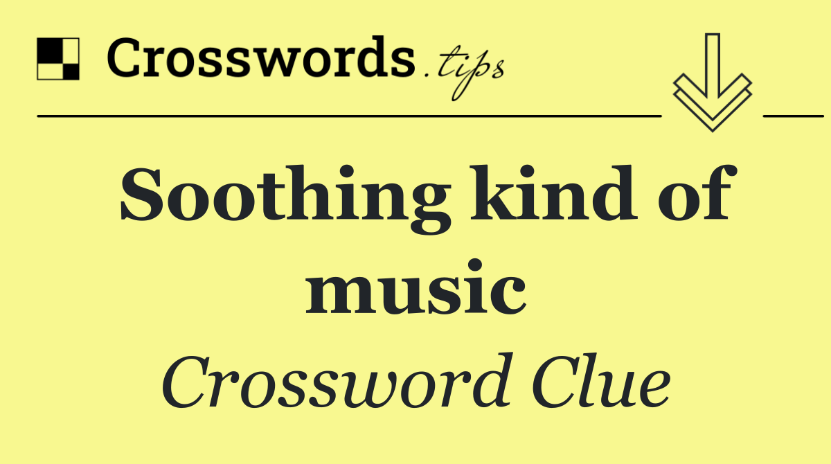 Soothing kind of music