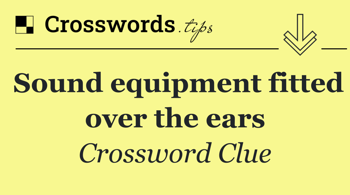 Sound equipment fitted over the ears