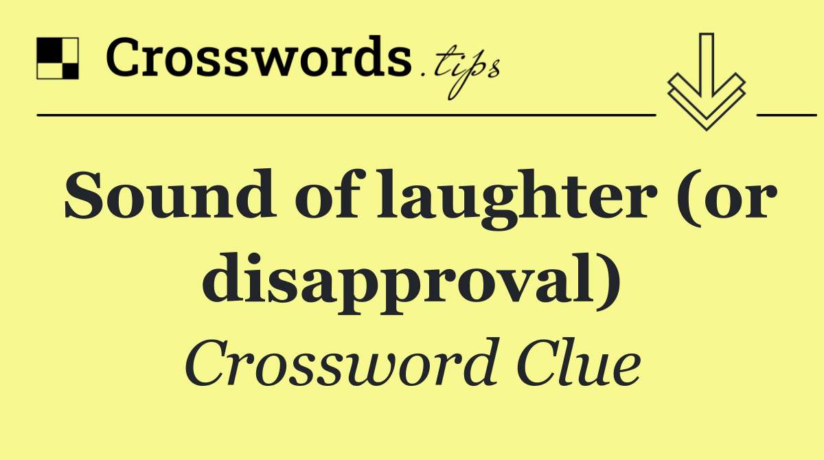 Sound of laughter (or disapproval)