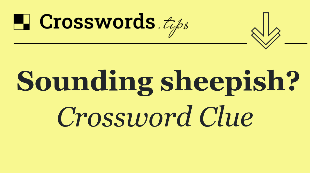 Sounding sheepish?