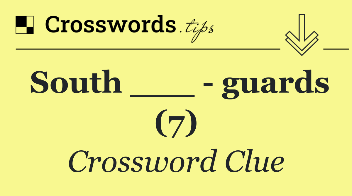 South ___   guards (7)