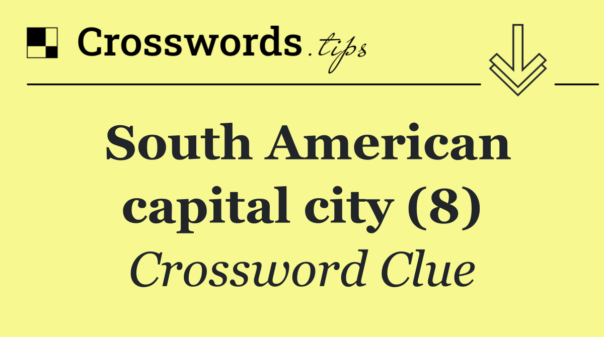 South American capital city (8)