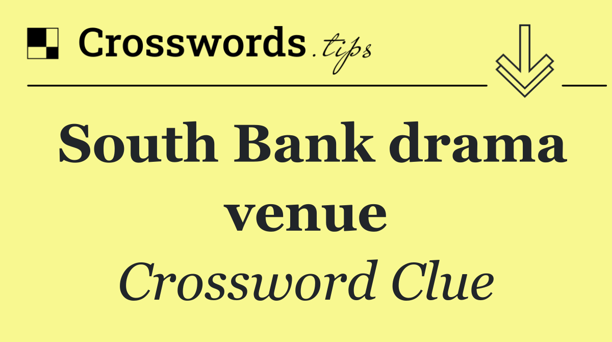 South Bank drama venue