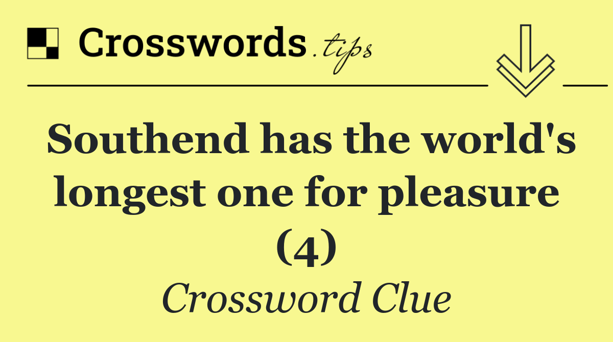 Southend has the world's longest one for pleasure (4)
