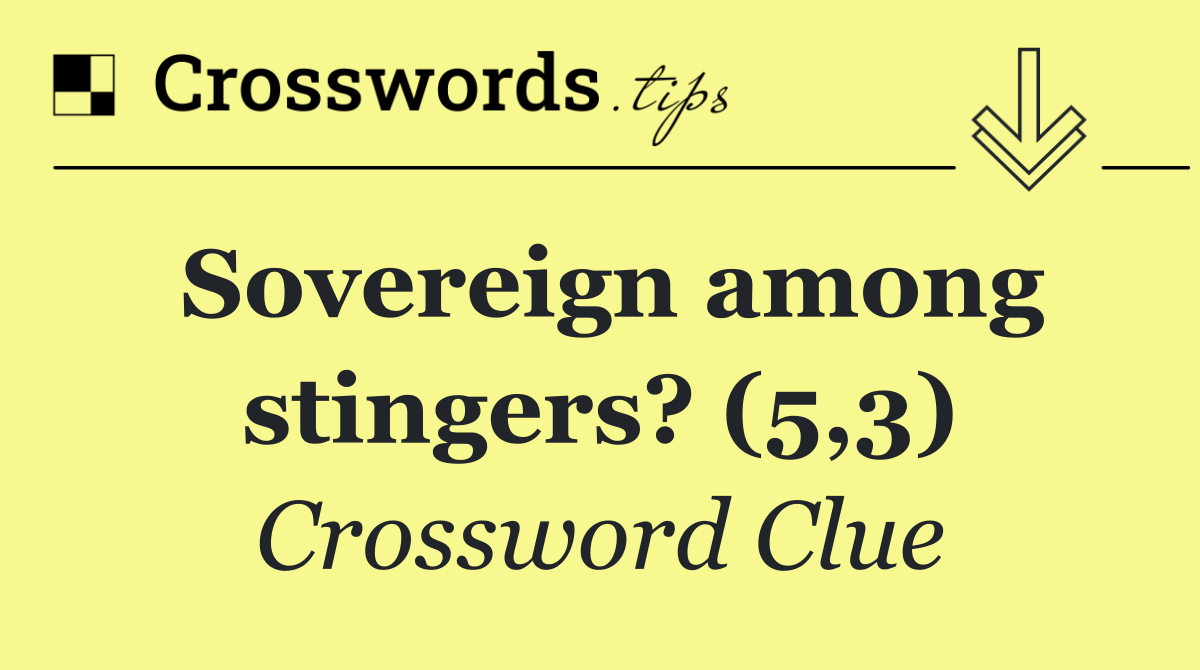 Sovereign among stingers? (5,3)