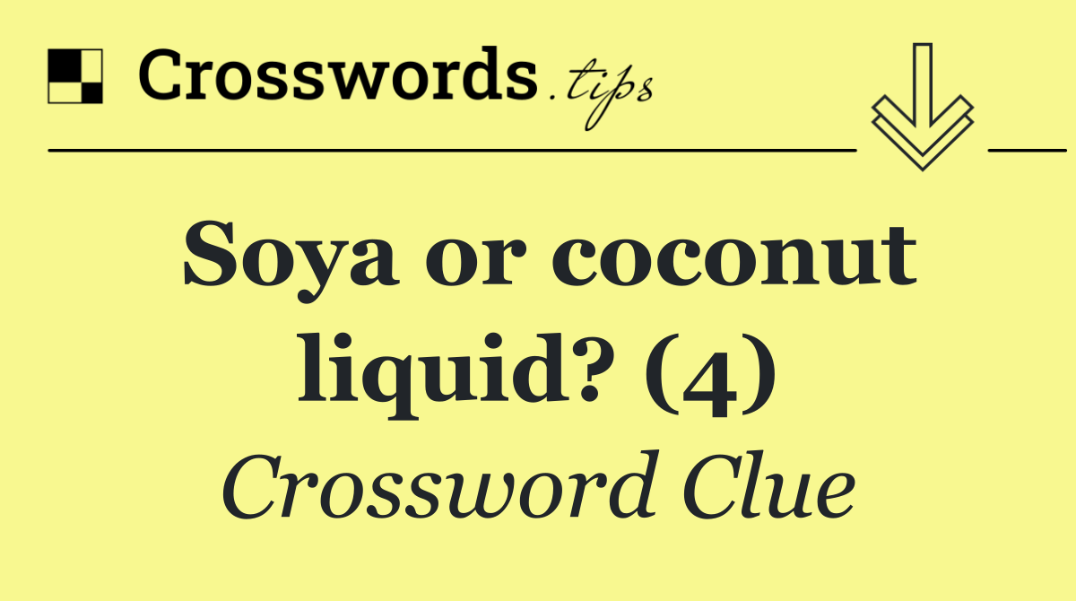 Soya or coconut liquid? (4)