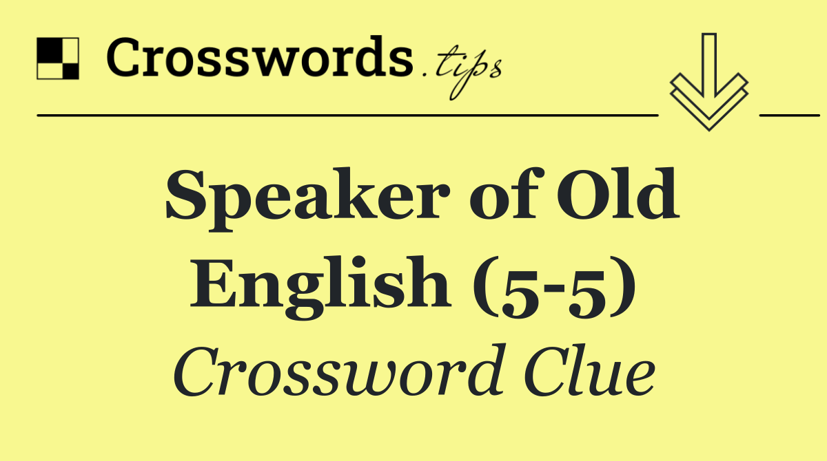 Speaker of Old English (5 5)