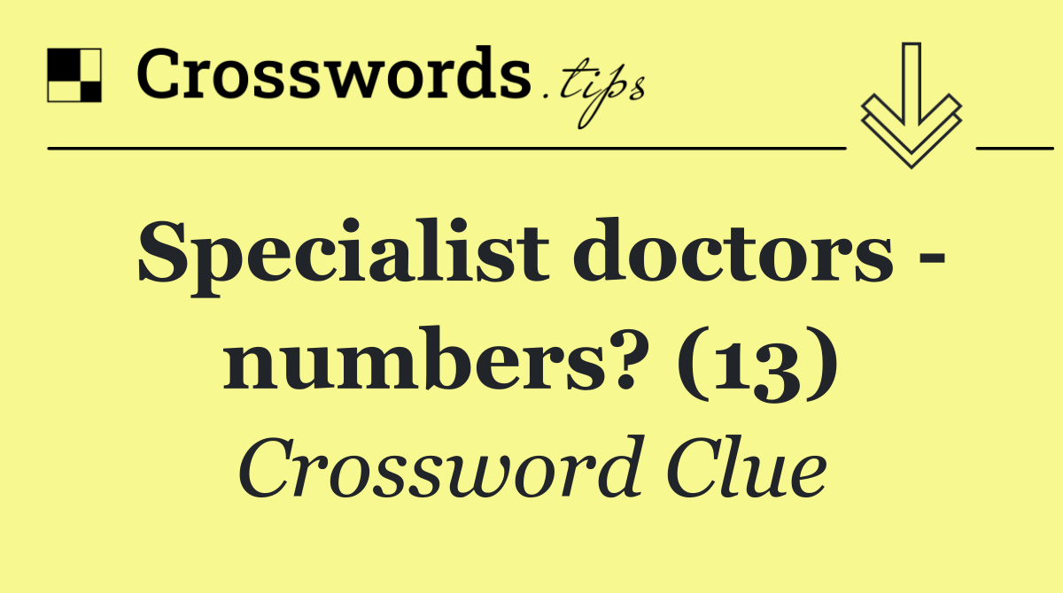Specialist doctors   numbers? (13)