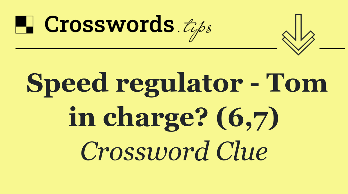 Speed regulator   Tom in charge? (6,7)