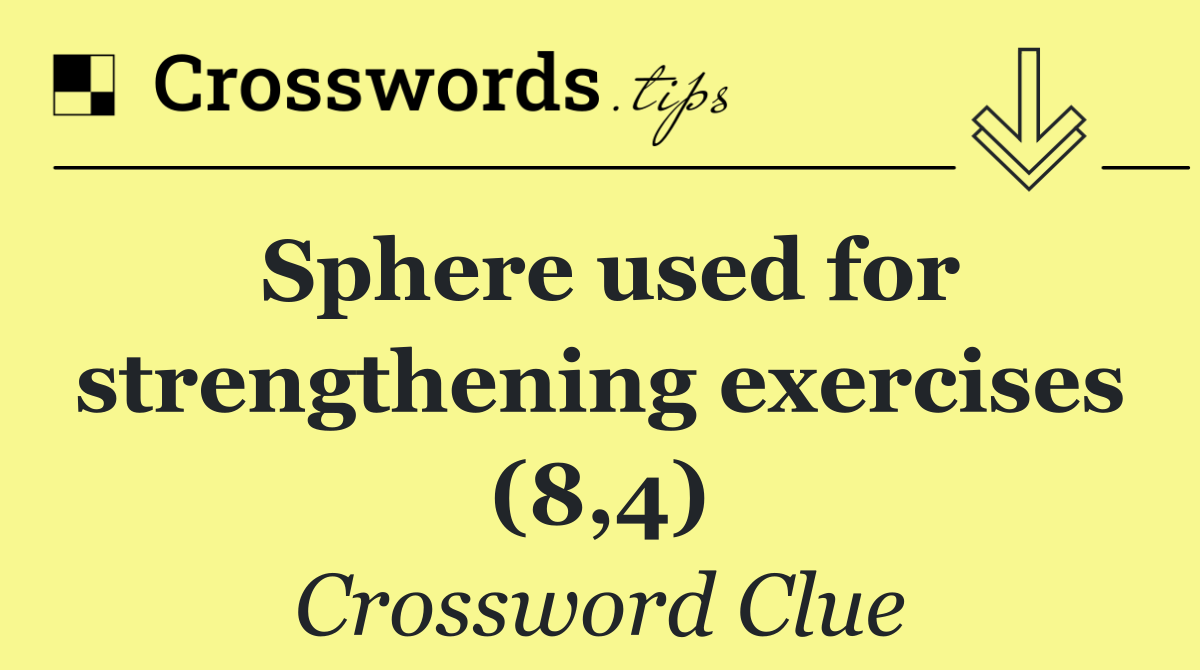 Sphere used for strengthening exercises (8,4)