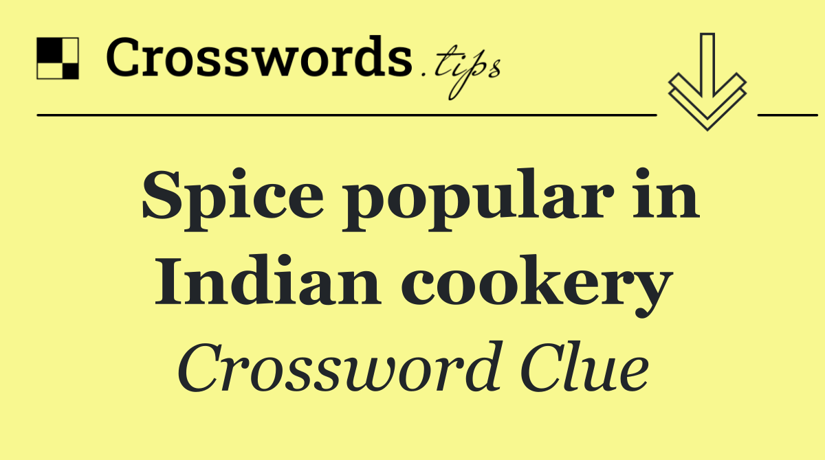 Spice popular in Indian cookery