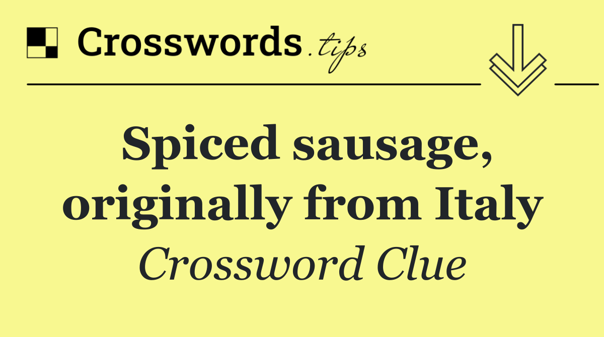 Spiced sausage, originally from Italy