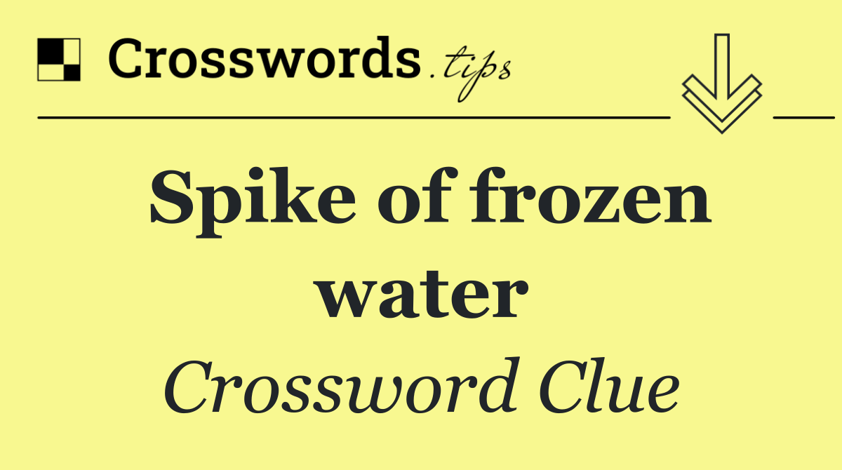 Spike of frozen water