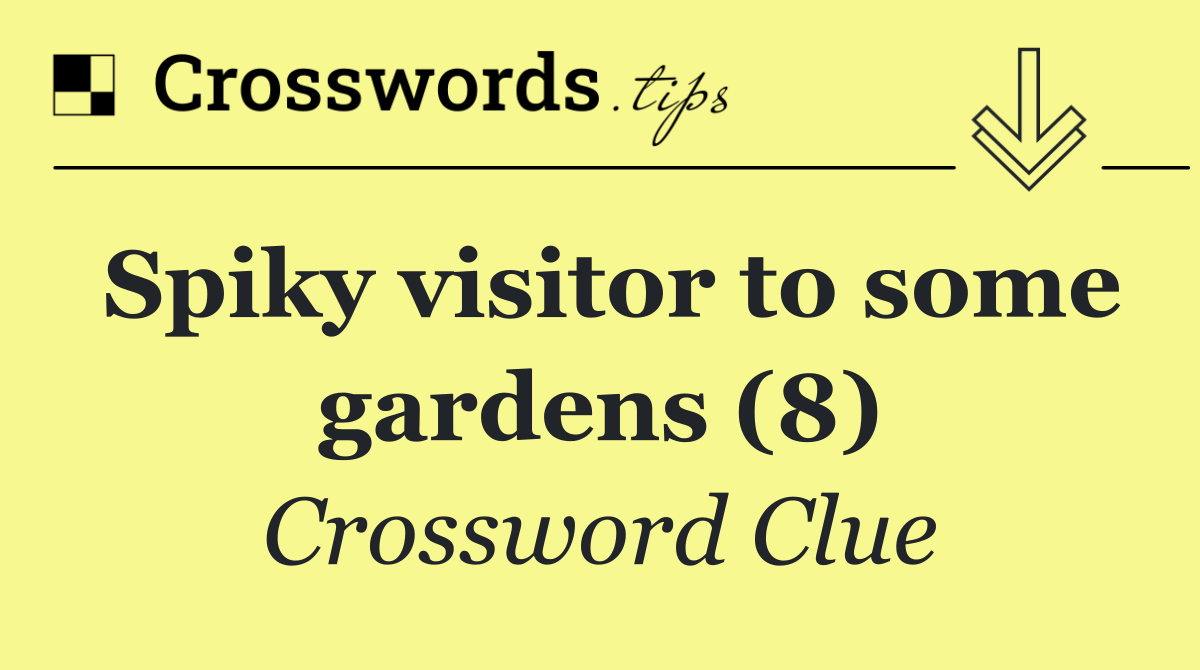 Spiky visitor to some gardens (8)