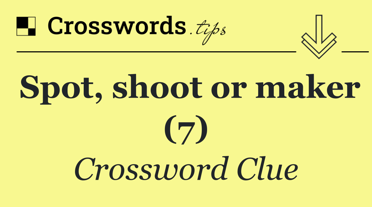 Spot, shoot or maker (7)