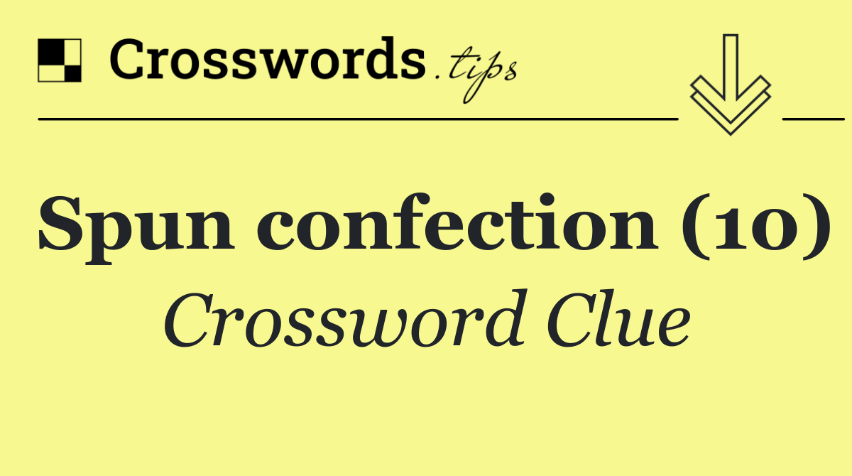 Spun confection (10)