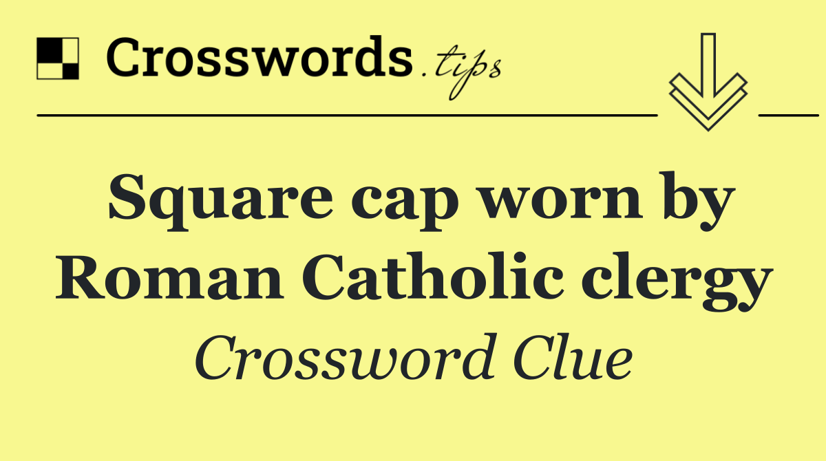 Square cap worn by Roman Catholic clergy