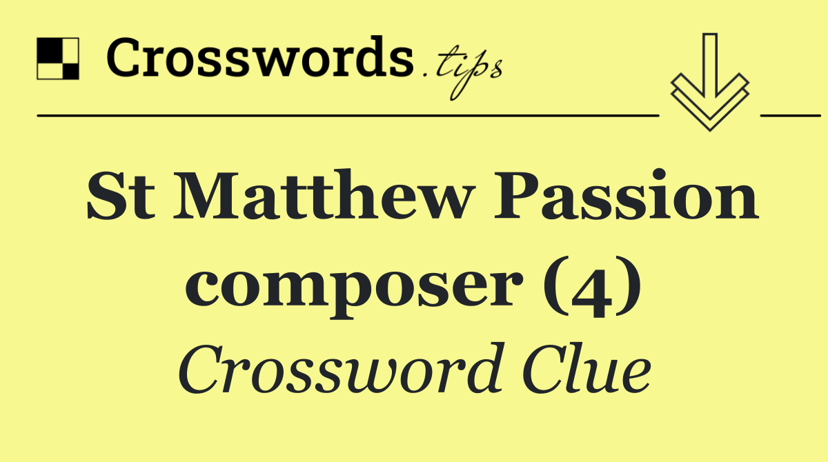 St Matthew Passion composer (4)