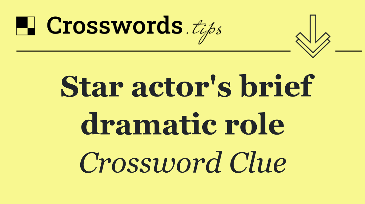 Star actor's brief dramatic role
