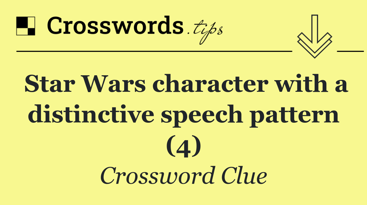 Star Wars character with a distinctive speech pattern (4)