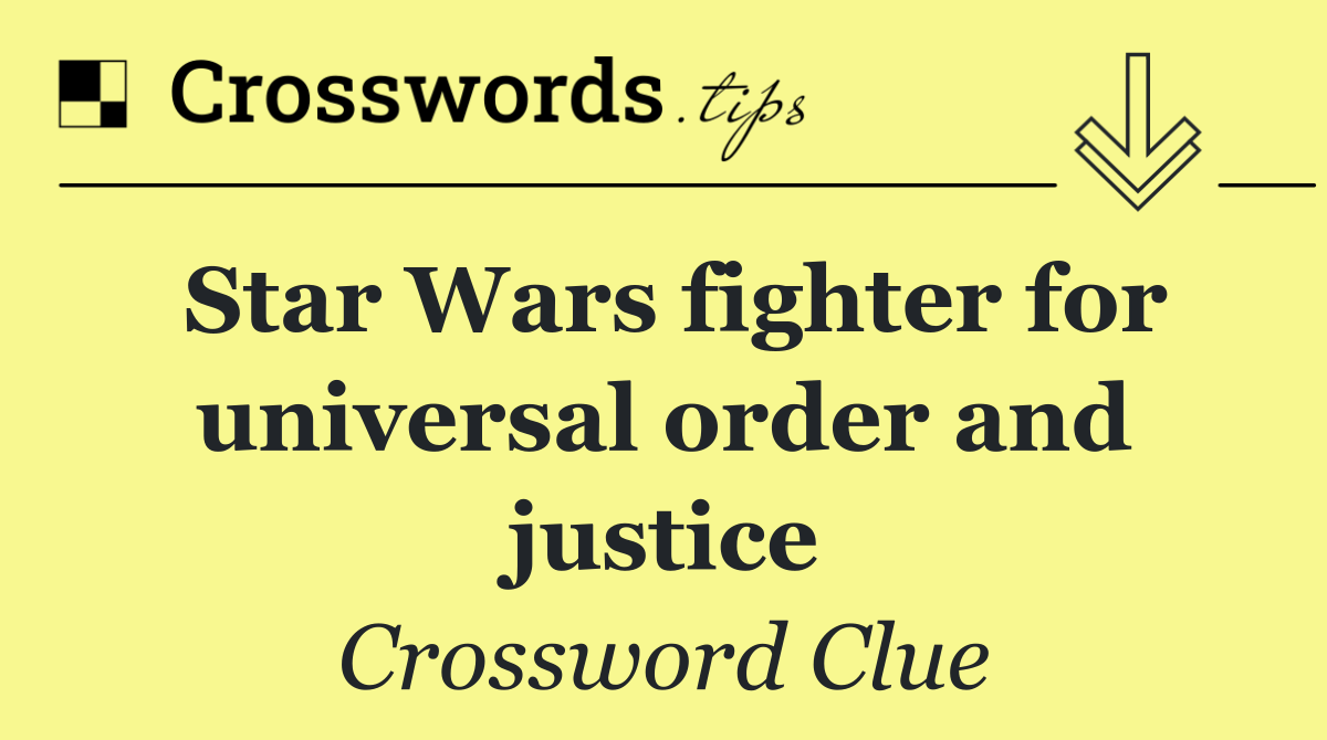 Star Wars fighter for universal order and justice