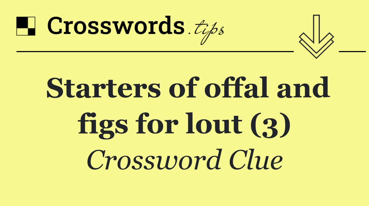 Starters of offal and figs for lout (3)