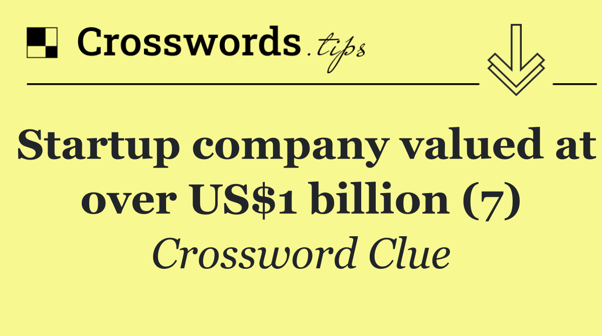 Startup company valued at over US$1 billion (7)