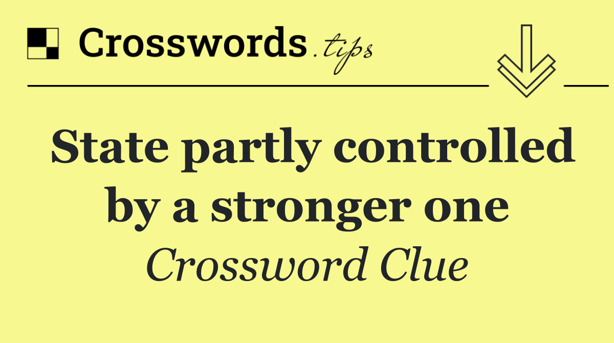 State partly controlled by a stronger one