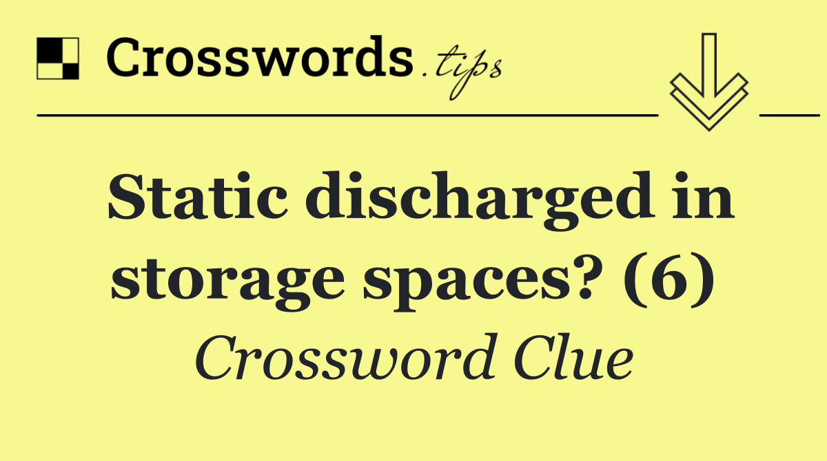 Static discharged in storage spaces? (6)