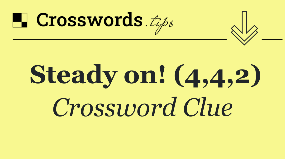 Steady on! (4,4,2)